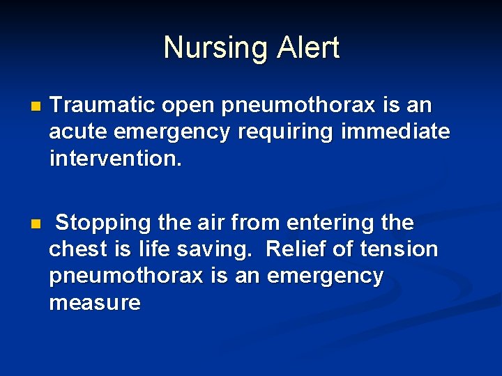 Nursing Alert n Traumatic open pneumothorax is an acute emergency requiring immediate intervention. n