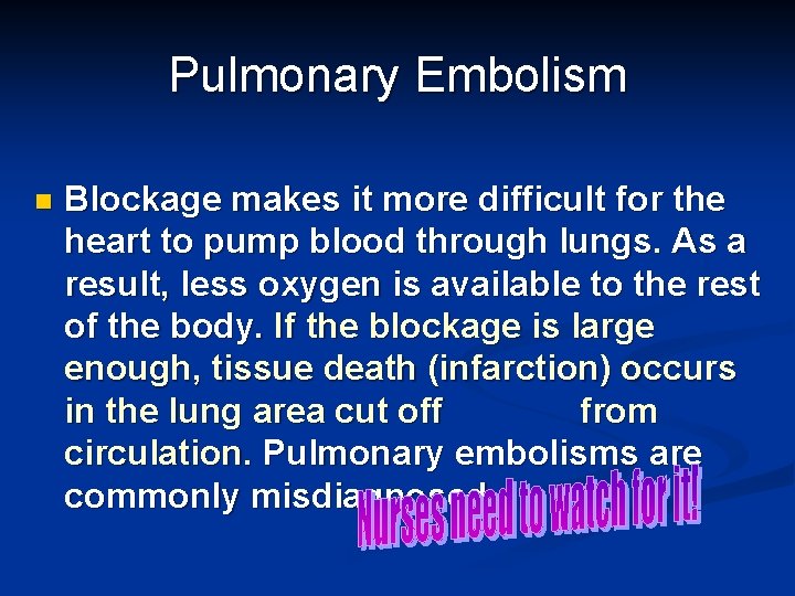 Pulmonary Embolism n Blockage makes it more difficult for the heart to pump blood