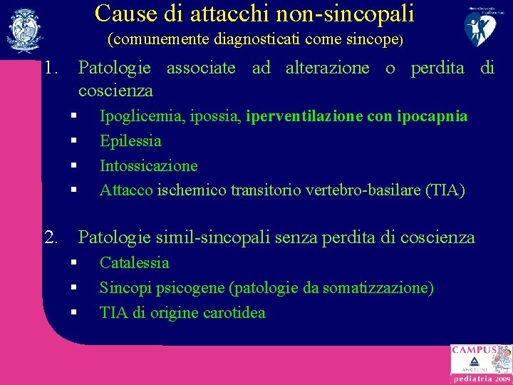 Cause di attacchi non-sincopali (comunemente diagnosticati come sincope) 1. Patologie associate ad alterazione o