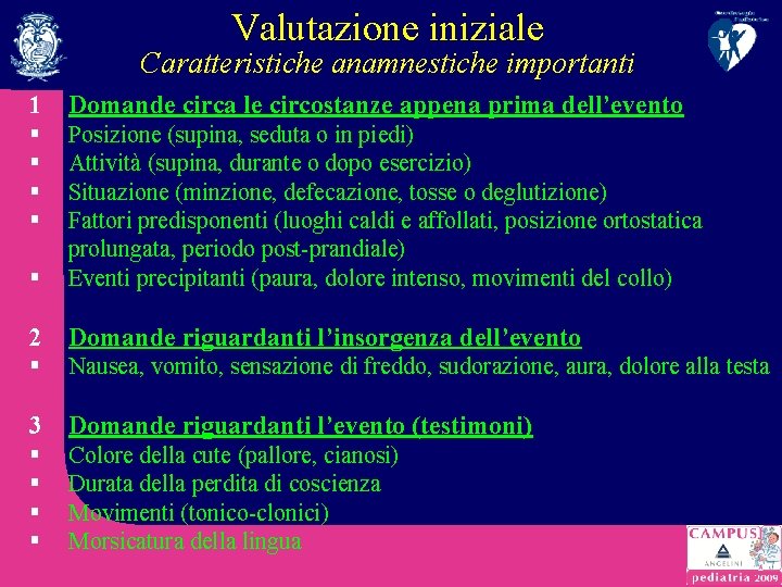 Valutazione iniziale Caratteristiche anamnestiche importanti 1 Domande circa le circostanze appena prima dell’evento §