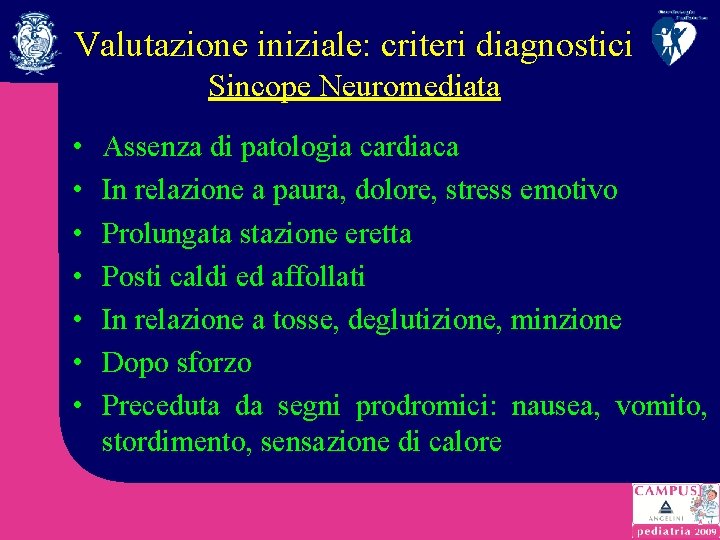 Valutazione iniziale: criteri diagnostici Sincope Neuromediata • • Assenza di patologia cardiaca In relazione