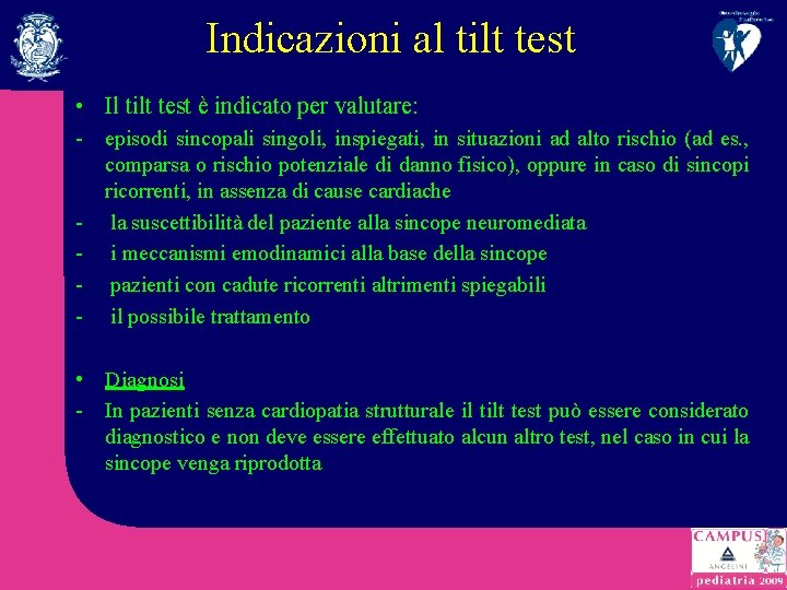 Indicazioni al tilt test • Il tilt test è indicato per valutare: - episodi
