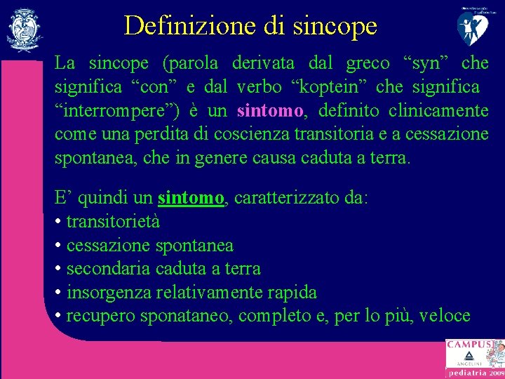 Definizione di sincope La sincope (parola derivata dal greco “syn” che significa “con” e