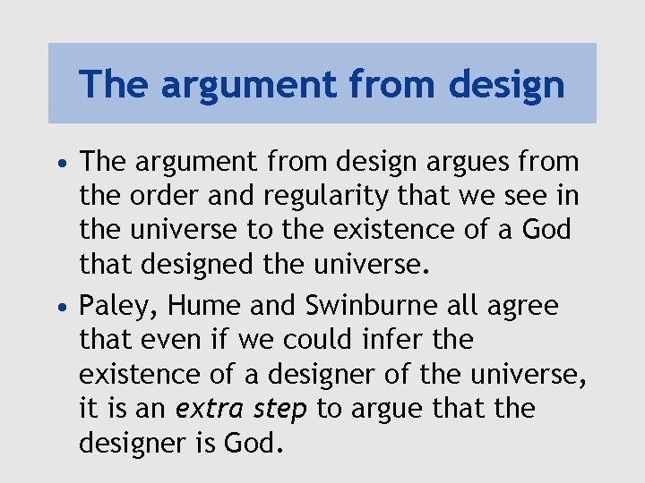 The argument from design • The argument from design argues from the order and