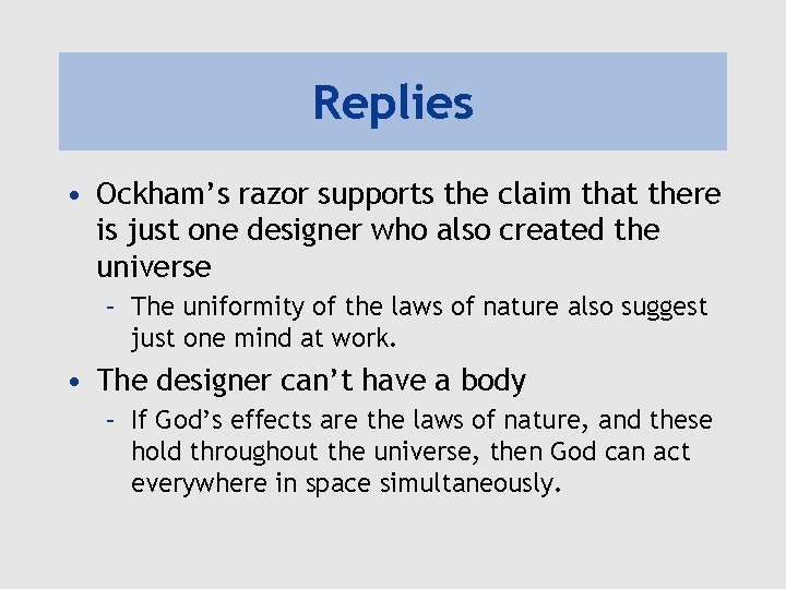 Replies • Ockham’s razor supports the claim that there is just one designer who