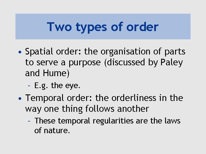 Two types of order • Spatial order: the organisation of parts to serve a