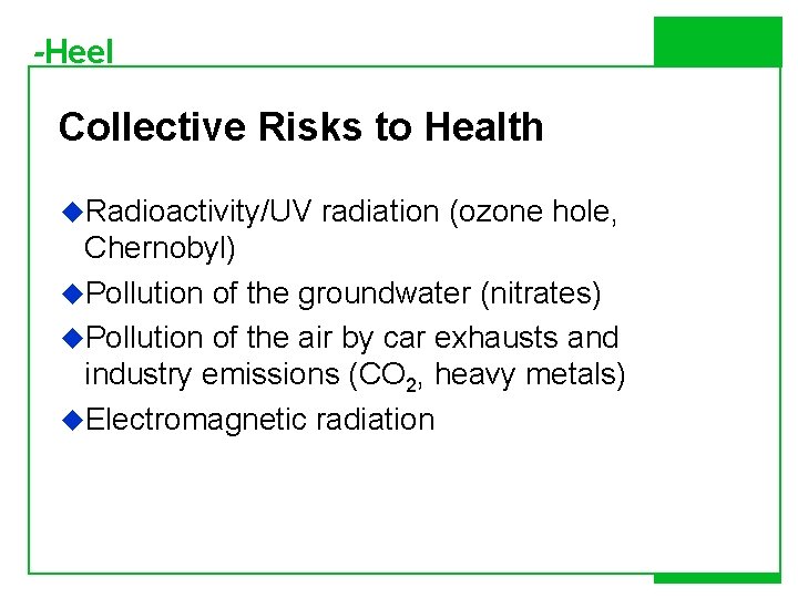 -Heel Collective Risks to Health u. Radioactivity/UV radiation (ozone hole, Chernobyl) u. Pollution of