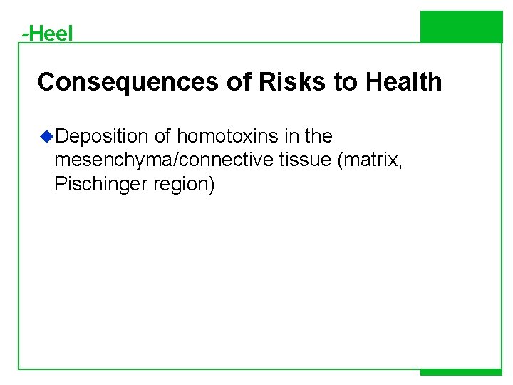 -Heel Consequences of Risks to Health u. Deposition of homotoxins in the mesenchyma/connective tissue