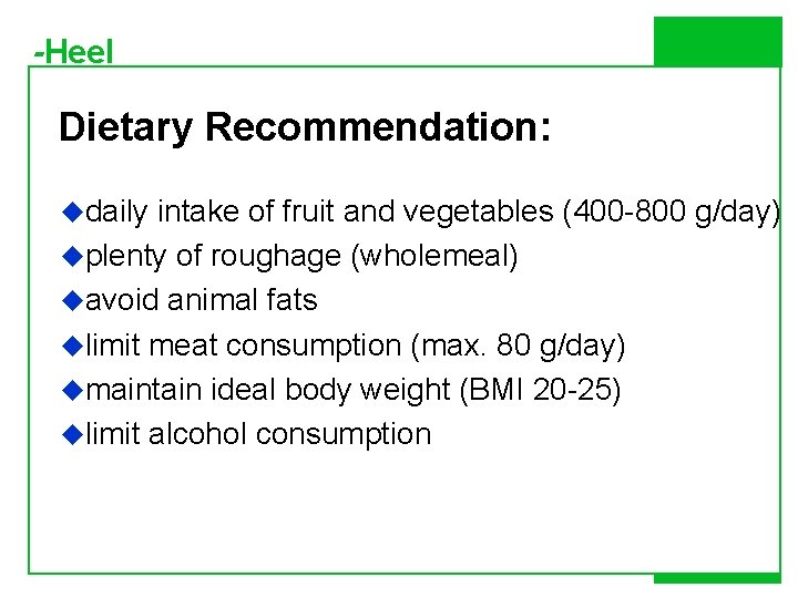 -Heel Dietary Recommendation: udaily intake of fruit and vegetables (400 -800 g/day) uplenty of