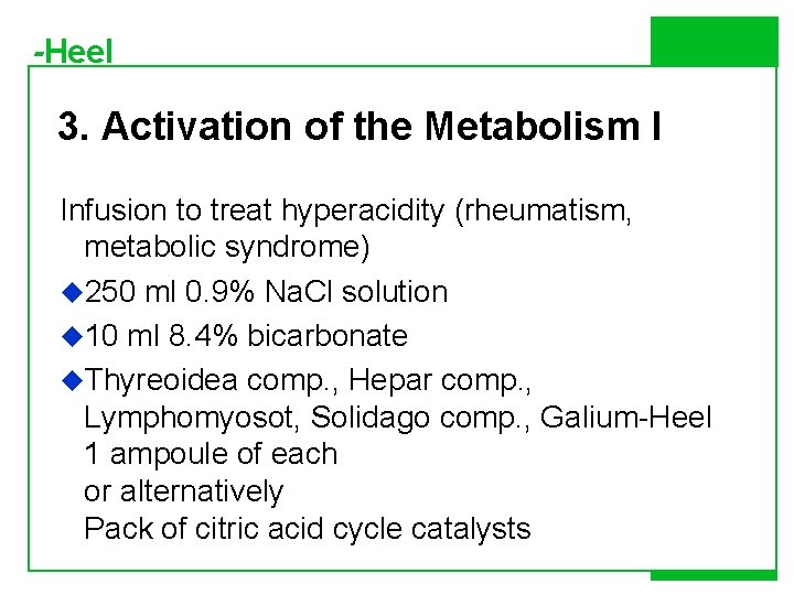 -Heel 3. Activation of the Metabolism I Infusion to treat hyperacidity (rheumatism, metabolic syndrome)