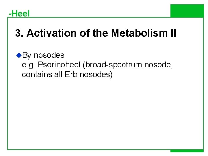 -Heel 3. Activation of the Metabolism II u. By nosodes e. g. Psorinoheel (broad-spectrum