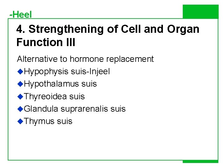 -Heel 4. Strengthening of Cell and Organ Function III Alternative to hormone replacement u.