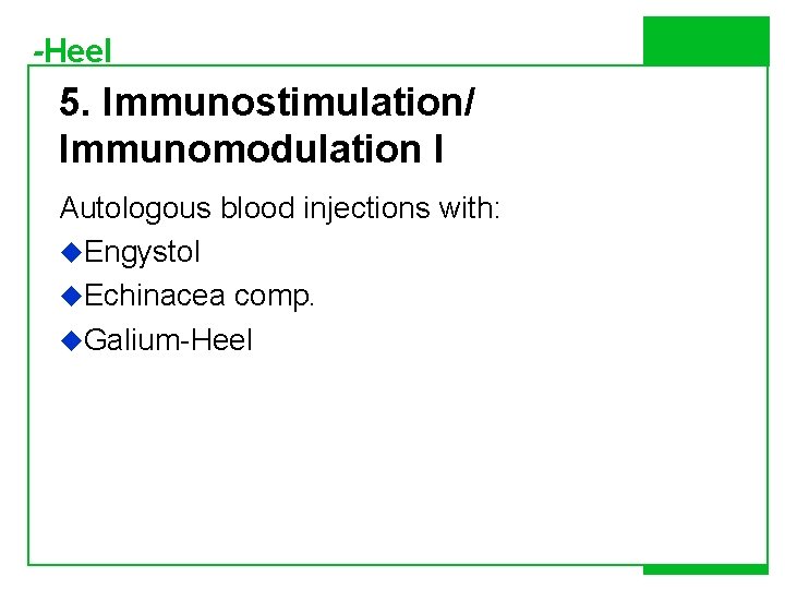 -Heel 5. Immunostimulation/ Immunomodulation I Autologous blood injections with: u. Engystol u. Echinacea comp.