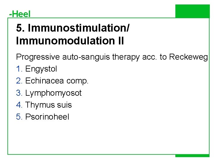-Heel 5. Immunostimulation/ Immunomodulation II Progressive auto-sanguis therapy acc. to Reckeweg 1. Engystol 2.