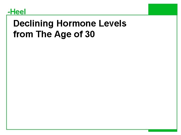 -Heel Declining Hormone Levels from The Age of 30 