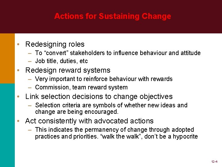Actions for Sustaining Change • Redesigning roles – To “convert” stakeholders to influence behaviour Actions for Sustaining Change • Redesigning roles – To “convert” stakeholders to influence behaviour