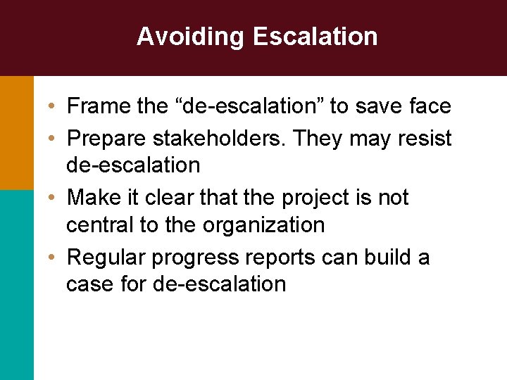 Avoiding Escalation • Frame the “de-escalation” to save face • Prepare stakeholders. They may Avoiding Escalation • Frame the “de-escalation” to save face • Prepare stakeholders. They may