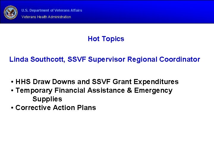 U. S. Department of Veterans Affairs Veterans Health Administration Hot Topics Linda Southcott, SSVF