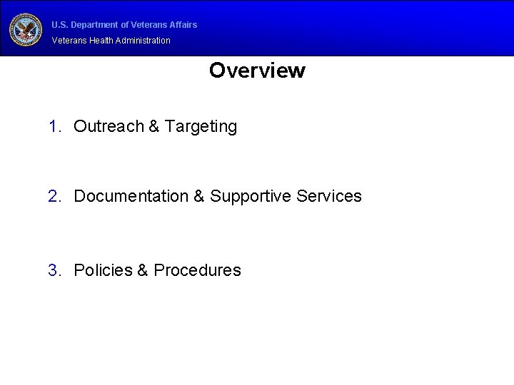 U. S. Department of Veterans Affairs Veterans Health Administration Overview 1. Outreach & Targeting