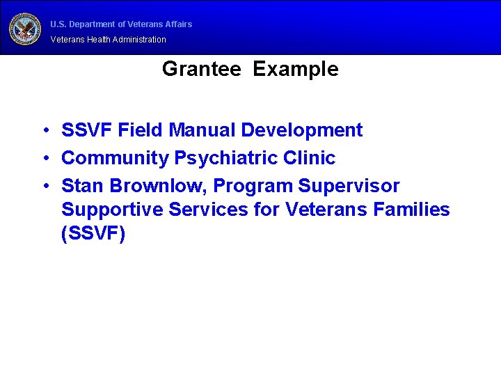 U. S. Department of Veterans Affairs Veterans Health Administration Grantee Example • SSVF Field