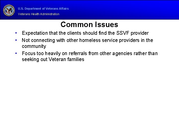 U. S. Department of Veterans Affairs Veterans Health Administration Common Issues • Expectation that