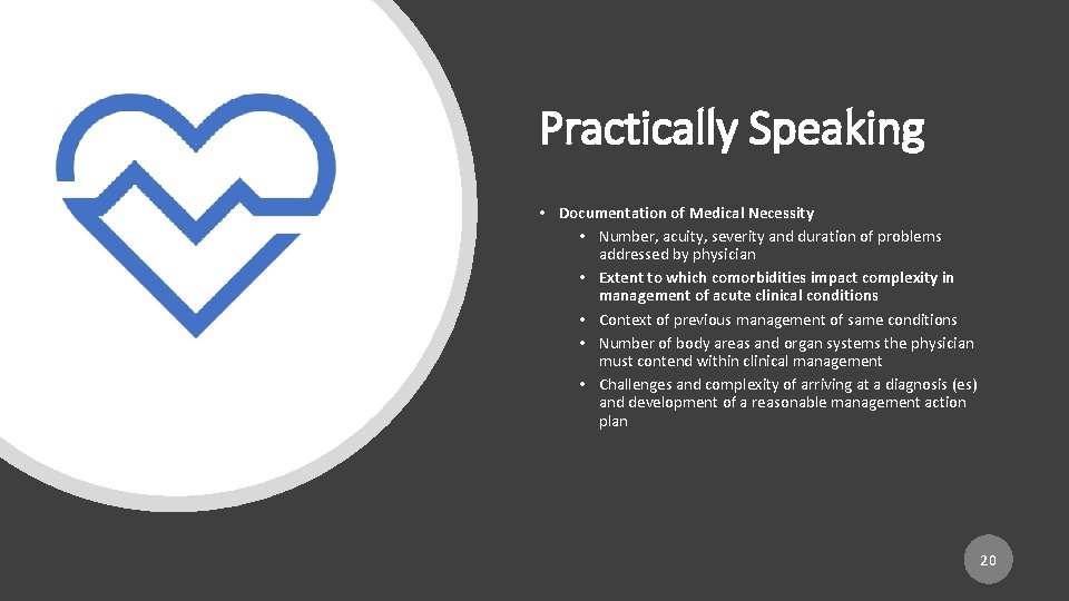 Practically Speaking • Documentation of Medical Necessity • Number, acuity, severity and duration of