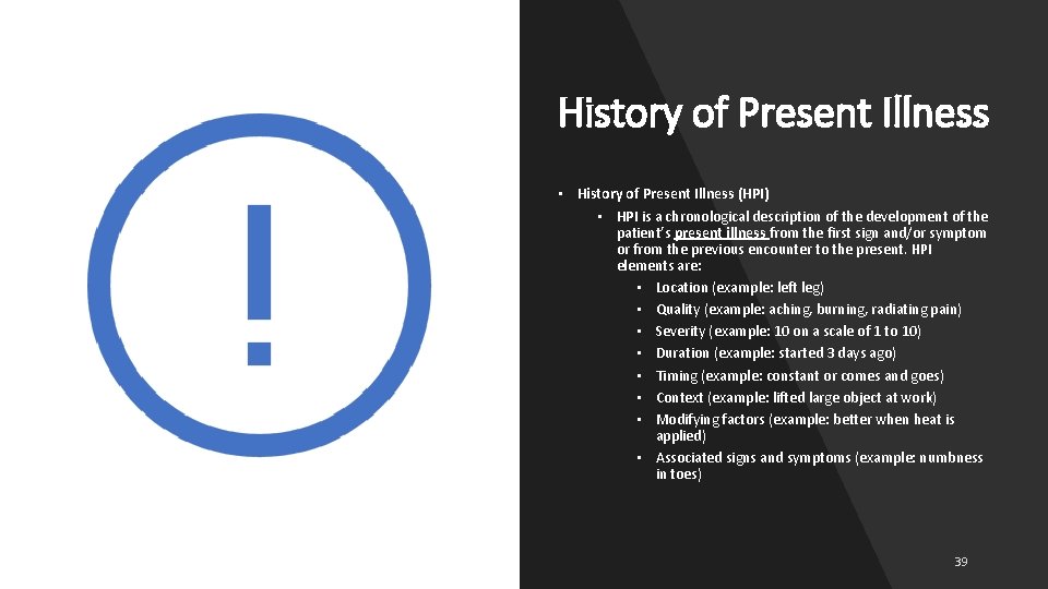 History of Present Illness • History of Present Illness (HPI) • HPI is a