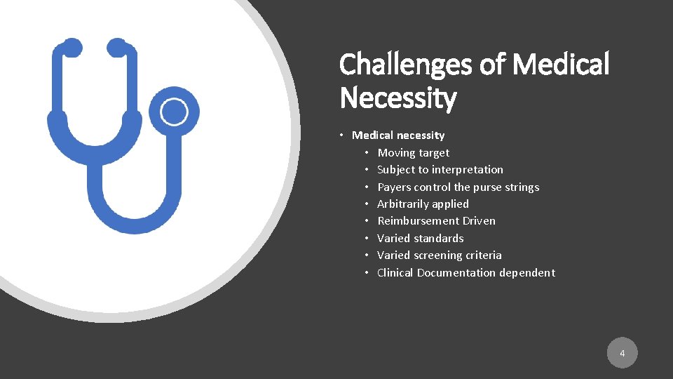 Challenges of Medical Necessity • Medical necessity • Moving target • Subject to interpretation