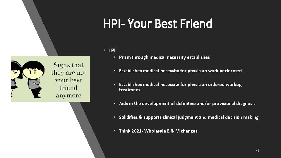 HPI- Your Best Friend • HPI • Prism through medical necessity established • Establishes