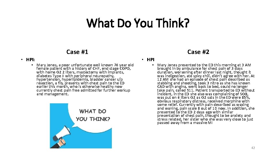 What Do You Think? Case #1 • HPI: • Mary Jones, a poor unfortunate