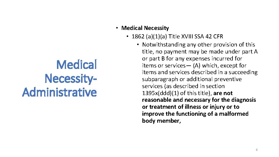 Medical Necessity. Administrative • Medical Necessity • 1862 (a)(1)(a) Title XVIII SSA 42 CFR