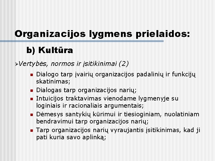 Organizacijos lygmens prielaidos: b) Kultūra ØVertybės, n n normos ir įsitikinimai (2) Dialogo tarp