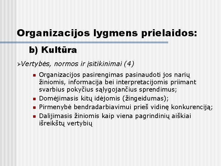 Organizacijos lygmens prielaidos: b) Kultūra ØVertybės, n n normos ir įsitikinimai (4) Organizacijos pasirengimas