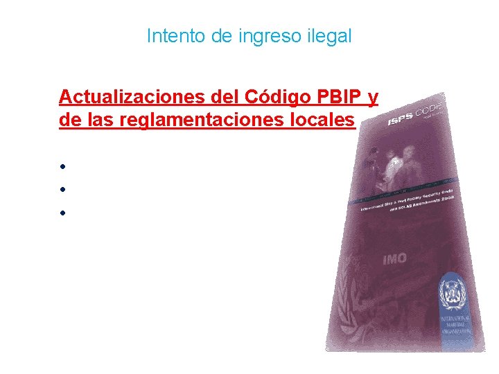 Intento de ingreso ilegal Actualizaciones del Código PBIP y de las reglamentaciones locales •