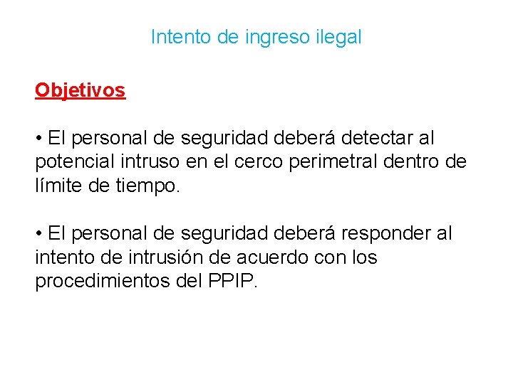 Intento de ingreso ilegal Objetivos • El personal de seguridad deberá detectar al potencial