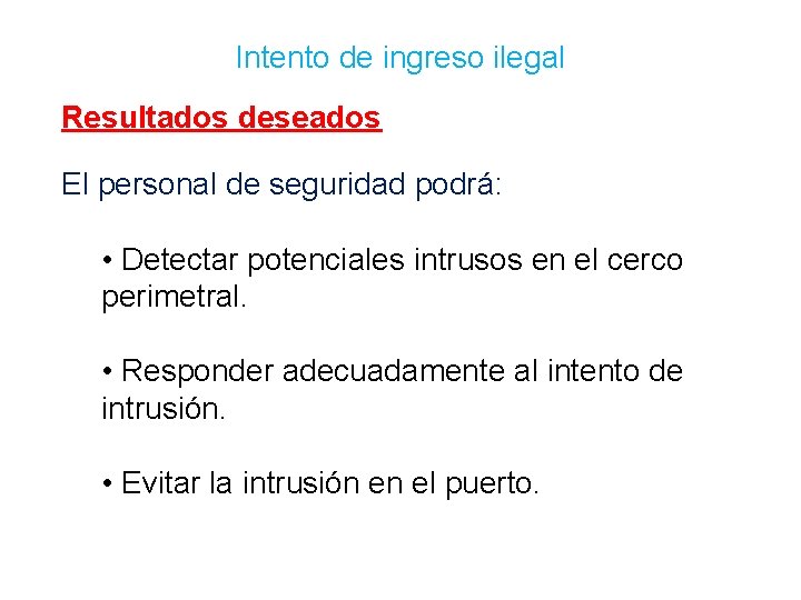 Intento de ingreso ilegal Resultados deseados El personal de seguridad podrá: • Detectar potenciales