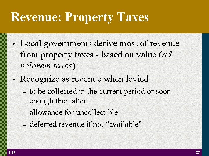 Revenue: Property Taxes • • Local governments derive most of revenue from property taxes