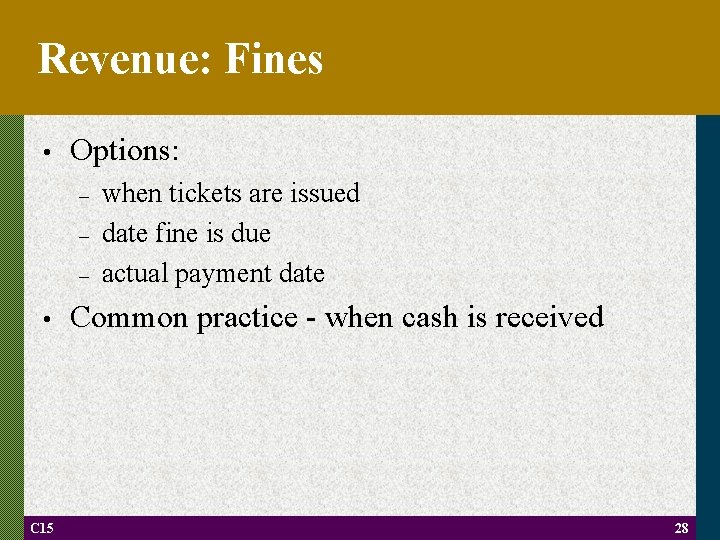 Revenue: Fines • Options: – – – • C 15 when tickets are issued