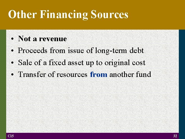 Other Financing Sources • • C 15 Not a revenue Proceeds from issue of