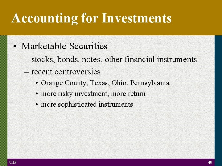 Accounting for Investments • Marketable Securities – stocks, bonds, notes, other financial instruments –