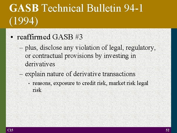 GASB Technical Bulletin 94 -1 (1994) • reaffirmed GASB #3 – plus, disclose any