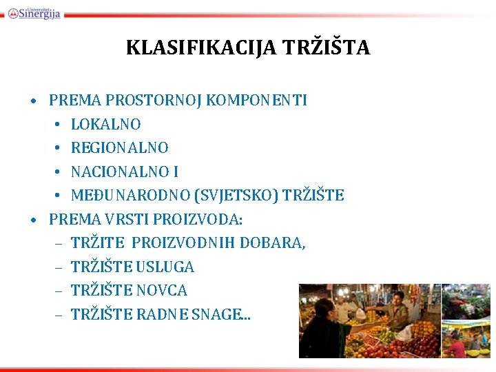 KLASIFIKACIJA TRŽIŠTA • PREMA PROSTORNOJ KOMPONENTI • LOKALNO • REGIONALNO • NACIONALNO I •