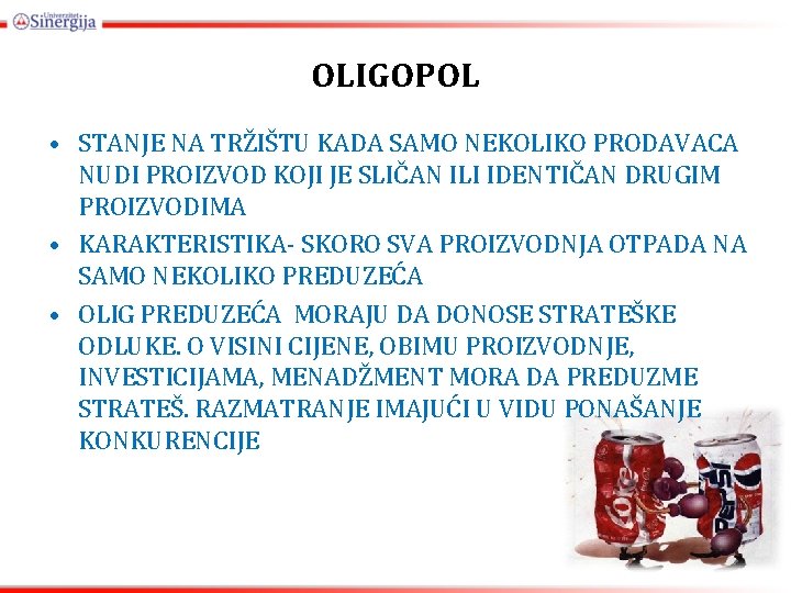 OLIGOPOL • STANJE NA TRŽIŠTU KADA SAMO NEKOLIKO PRODAVACA NUDI PROIZVOD KOJI JE SLIČAN