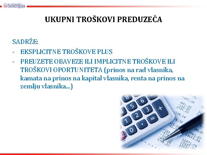 UKUPNI TROŠKOVI PREDUZEĆA SADRŽE: - EKSPLICITNE TROŠKOVE PLUS - PREUZETE OBAVEZE ILI IMPLICITNE TROŠKOVE