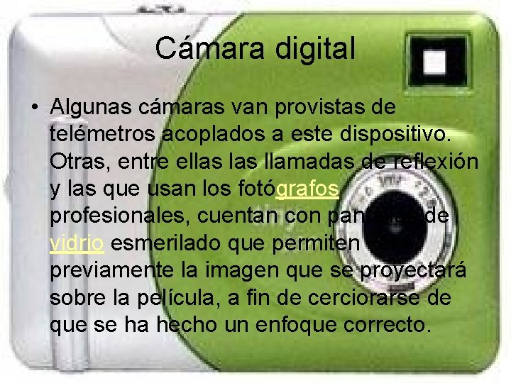 Cámara digital • Algunas cámaras van provistas de telémetros acoplados a este dispositivo. Otras,