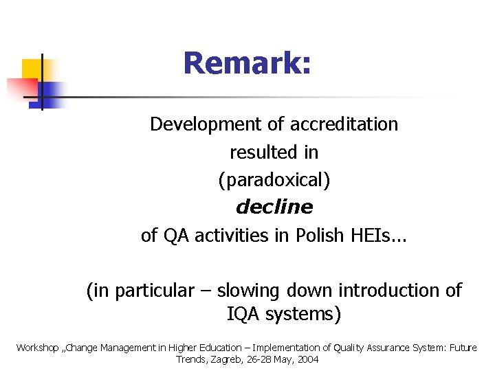 Remark: Development of accreditation resulted in (paradoxical) decline of QA activities in Polish HEIs.