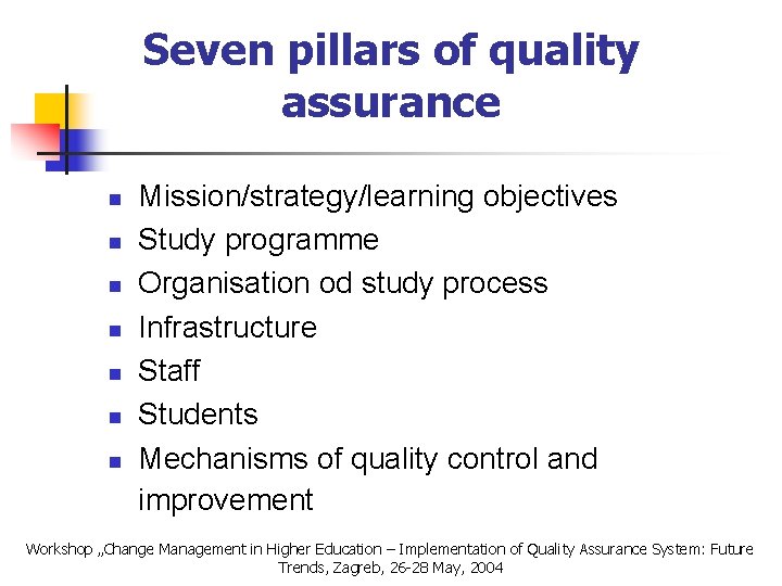 Seven pillars of quality assurance n n n n Mission/strategy/learning objectives Study programme Organisation
