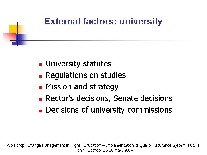 External factors: university n n n University statutes Regulations on studies Mission and strategy