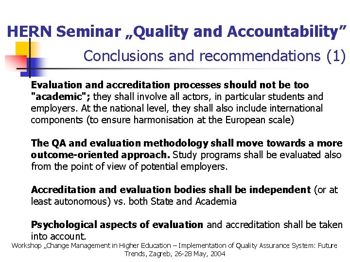 HERN Seminar „Quality and Accountability” Conclusions and recommendations (1) Evaluation and accreditation processes should