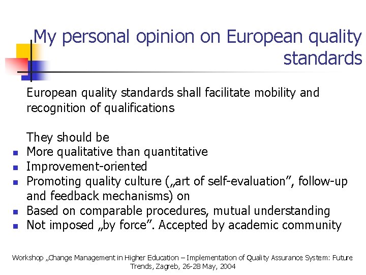 My personal opinion on European quality standards shall facilitate mobility and recognition of qualifications